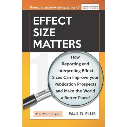 Effect Size Matters: How Reporting and Interpreting Effect Sizes Can Improve your Publication Prospects and Make the World a Better Place!
