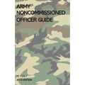 Army Noncommissioned Officer Guide: TC 7-22.7 (2015 Edition)