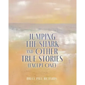 Jumping The Shark And Other True Stories (Except One)