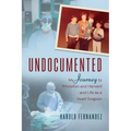 Undocumented: My Journey to Princeton and Harvard and Life as a Heart Surgeon