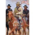 To Hell with Honor: Custer and the Little Big Horn