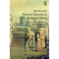 Sports and Physical Exercise in Early Modern Culture: New Perspectives on the History of Sports and Motion