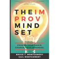 The Improv Mindset: Change Your Brain. Change Your Business.
