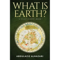 What is Earth?: A Flat Earth Book