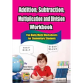 Addition, Subtraction, Multiplication and Division Workbook: Fun Daily Math Worksheets for Elementary Students