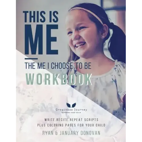 This Is Me, The Me I Choose To Be Workbook: Write. Recite. Repeat Scripts Plus Coloring Pages For Your Child