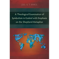 A Theological Examination of Symbolism in Ezekiel with Emphasis on the Shepherd Metaphor