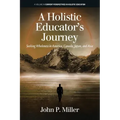 A Holistic Educator's Journey: Seeking Wholeness in America, Canada, Japan and Asia