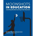 Moonshots in Education: Launching Blended Learning in the Classroom