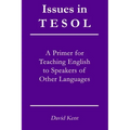 Issues in TESOL: A primer for teaching English to speakers of other languages