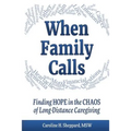 When Family Calls: Finding Hope in the Chaos of Long-Distance Caregiving