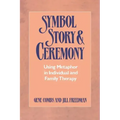 Symbol, Story, and Ceremony: Using Metaphor in Individual and Family Therapy