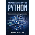 Análisis de datos Python: La guía definitiva para aprender Análisis de datos de Python