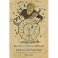 El Infinito Naufragio: Antología de José Emilio Pacheco