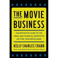 The Movie Business: The Definitive Guide to the Legal and Financial Se