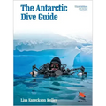The Antarctic Dive Guide: Fully Revised and Updated Third Edition