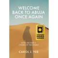 Welcome Back to Abuja Once Again: How I Became a Citizen of the World