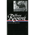 Theodore Roosevelt: Letters and Speeches (Loa #154)