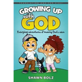 Growing Up with God: Everyday Adventures of Hearing God's Voice