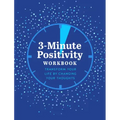 3-Minute Positivity Workbook: Transform Your Life by Changing Your Thoughts
