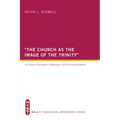 The Church as the Image of the Trinity: A Critical Evaluation of Miroslav Volf's Ecclesial Model