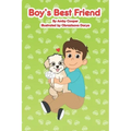 Boy's Best Friend: A Story About A Boy and His Best Friend, Bedtime Stories for Preschoolers, Children's Dog Story Book, Puppy Lover's Bo