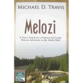 Melozi: A Teen's Search for A Summer Job Lands Him An Adventure In The Alaska Bush