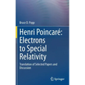 Henri Poincaré Electrons to Special Relativity: Translation of Selected Papers and Discussion
