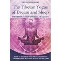 The Tibetan Yogas of Dream and Sleep: The Tibetan Path of Spiritual Awakening: Guide to Mastering Your Dream Life Through Lucid Dreaming With Step-By-