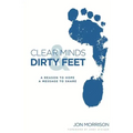 Clear Minds & Dirty Feet: A Reason To Hope, A Message To Share
