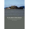 So You Want to Swim Alcatraz: Tips on a Successful Swim by a Four-Time Alcatraz Swimmer