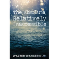 The Absolute, Relatively Inaccessible