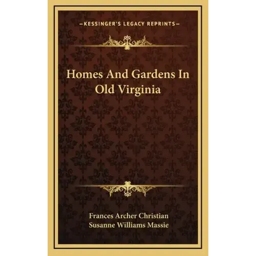 Homes and Gardens in Old Virginia