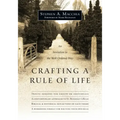 Crafting a Rule of Life: An Invitation to the Well-Ordered Way