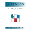 Witness: Systematic Theology Volume 3