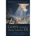 God's Angels Walk Among Us: A Book of Hope and Encouragement