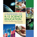A Framework for K-12 Science Education: Practices, Crosscutting Concepts, and Core Ideas