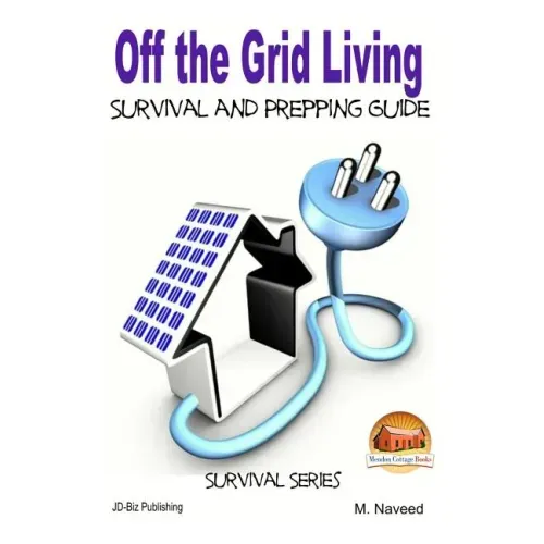Off the Grid Living - Survival and Prepping Guide