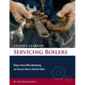 Lessons Learned Servicing Boilers: Things to know when maintaining boilers