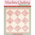 Machine Quilting Solutions: Techniques for Fast & Simple to Award-Winning Designs - Print-On-Demand Edition