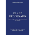 El Abp Redisenado: Una Version Personal del Aprendizaje Basado En Problemas