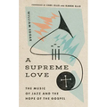 A Supreme Love: The Music of Jazz and the Hope of the Gospel