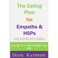 The Eating Plan for Empaths & Hsps: Change Your Diet Change Your Life!