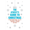 The Atheist's Guide to Christmas