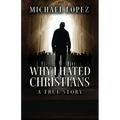 Why I Hated Christians: A True Story