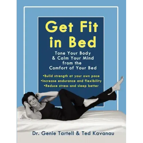 Get Fit in Bed: Tone Your Body & Calm Your Mind from the Comfort of Your Bed