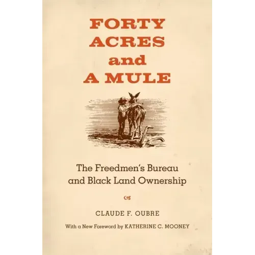 Forty Acres and a Mule: The Freedmen's Bureau and Black Land Ownership