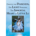 Despite the Darkness, His Light Remains: The Immortal Heart of Little Lu