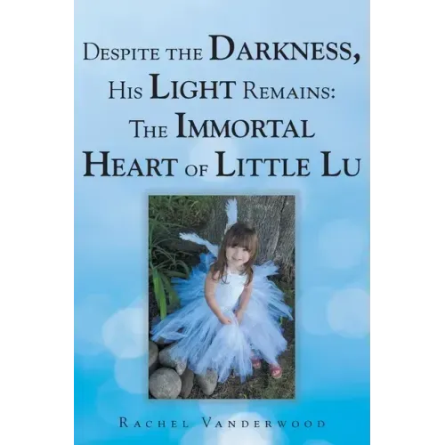 Despite the Darkness, His Light Remains: The Immortal Heart of Little Lu