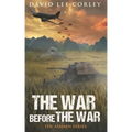 The War Before The War: A Vietnam War Novel